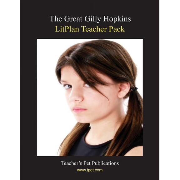 Litplan Teacher Pack: The Great Gilly Hopkins, (Paperback)