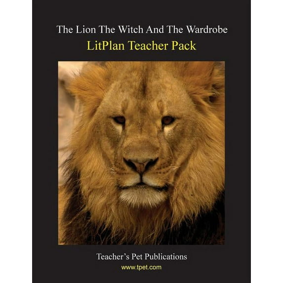Litplan Teacher Pack: The Lion the Witch and the Wardrobe (Paperback)