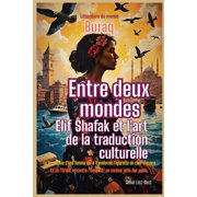 Litt rature Du Monde Entre deux mondes Elif Shafak et l'art de la traduction culturelle, Paperback