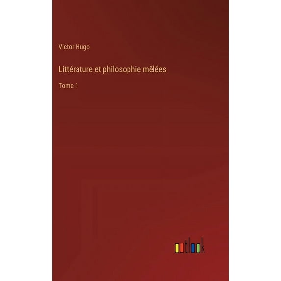 Littérature et philosophie mêlées: Tome 1, (Hardcover)