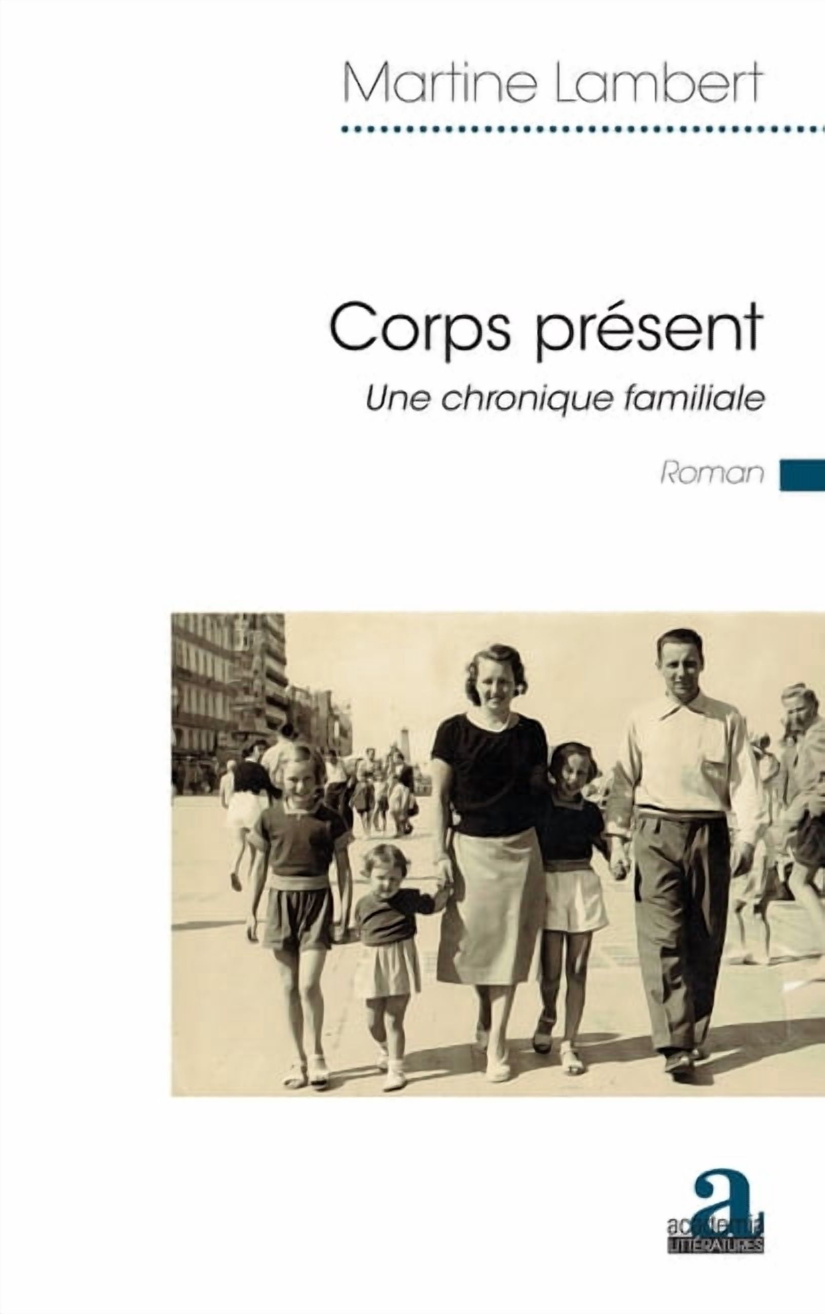 LittÃ©ratures Corps prÃ©sent: Une chronique familiale, (Paperback)