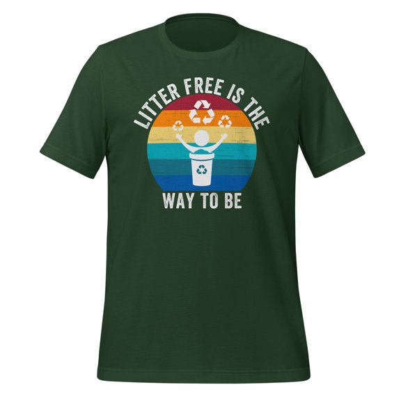 Litter-Free Is The Way To Be Shirt, Unisex, A Cool Don't Litter Shirt, Earth Day Shirt, Recycle, Stop Littering Shirt, Save Our Planet (Forest, S)
