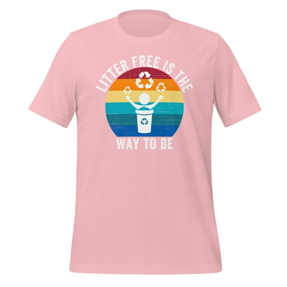 Litter-Free Is The Way To Be Shirt, Unisex, A Cool Don't Litter Shirt, Earth Day Shirt, Recycle, Stop Littering Shirt, Save Our Planet (Pink, 2XL)