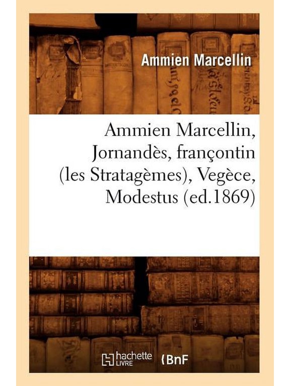 Litterature Ammien Marcellin, Jornands, Franontin (Les Stratagmes), Vegce, Modestus (Ed.1869), (Paperback)