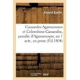 thumbnail image 1 of Litterature: Cassandre-Agamemnon Et Colombine-Cassandre, Parodie d'Agamemnon, En 1 Acte, En Prose (Paperback), 1 of 1