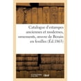 thumbnail image 1 of Litterature: Catalogue d'Estampes Anciennes Et Modernes, Ornements, Oeuvre de Berain En Feuilles : , Portraits, Pièces Historiques, École Française Xviiie Siècle, 24 Moreau A. P. D. R (Paperback), 1 of 1