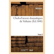 Litterature Chefs-dOeuvre Dramatiques de Voltaire. Tome 5, Paperback