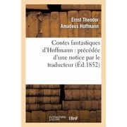 Litterature Contes Fantastiques dHoffmann Pr c d e dUne Notice Par Le Traducteur, Paperback