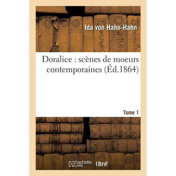 Litterature: Doralice: Scènes de Moeurs Contemporaines. Tome 1 (Paperback)