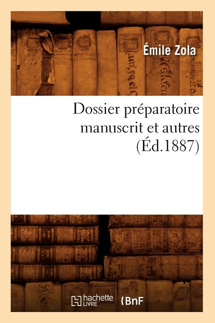Litterature Dossier PrÃ©paratoire Manuscrit Autres (Ãd.1887), (Paperback)