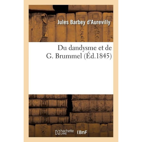 Litterature Du Dandysme Et de G. Brummel, (Paperback)