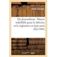 thumbnail image 1 of Litterature Du Journalisme. Moyen Infaillible Pour Le DÃ©truire Et Le RÃ©gÃ©nÃ©rer En Trois Mois, Sans RÃ©volution, (Paperback), 1 of 1
