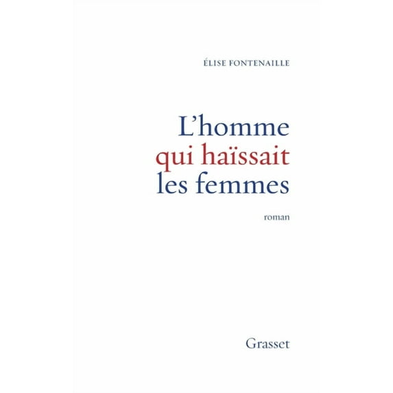 Litterature Francaise L Homme Qui Haissait Les Femmes, (Paperback)