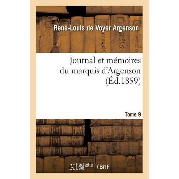 Litterature: Journal Et Mémoires Du Marquis d'Argenson. Tome 9 (Paperback)