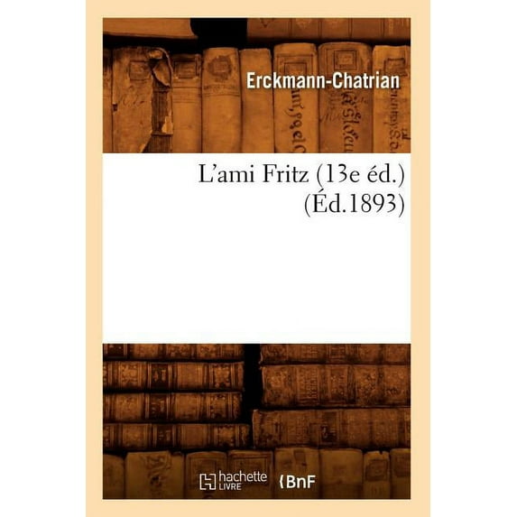 Litterature: L'Ami Fritz (13e Éd.) (Éd.1893) (Paperback)