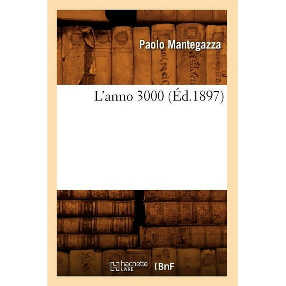 Litterature: L'Anno 3000 (Éd.1897) (Paperback)
