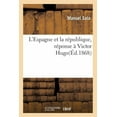 thumbnail image 1 of Litterature: L'Espagne Et La République, Réponse À Victor Hugo (Paperback), 1 of 1