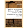 thumbnail image 1 of Litterature: La Fin de Lucie Pellegrin l'Infortune de M. Fraque Les Femmes Du Père Lefèvre (Paperback), 1 of 1