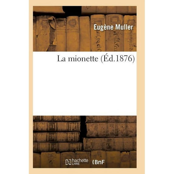 Litterature: La Mionette 6e Éd (Paperback)