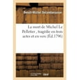 thumbnail image 1 of Litterature: La Mort de Michel Le Pelletier, Tragédie En Trois Actes Et En Vers (Paperback), 1 of 1