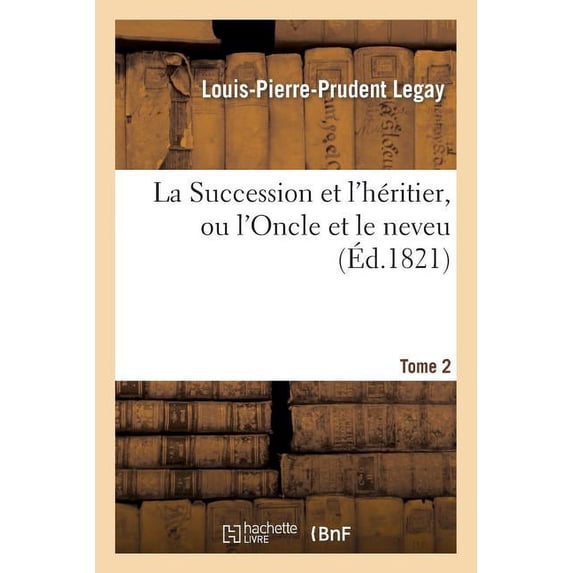Litterature: La Succession Et l'Héritier, Ou l'Oncle Et Le Neveu. Tome 2 (Paperback)