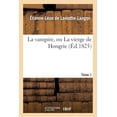 thumbnail image 1 of Litterature: La Vampire, Ou La Vierge de Hongrie. T. 1 (Paperback), 1 of 1