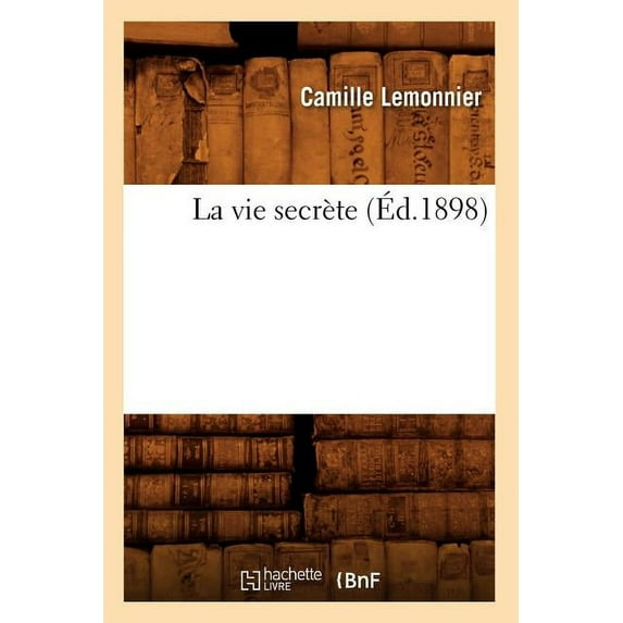 Litterature: La Vie Secrète (Éd.1898) (Paperback)