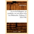 thumbnail image 1 of Litterature: La Vie de Pythagore, Ses Symboles, Ses Vers Dorez Et La Vie d'Hiéroclès. [Volume 2] (Éd.1706) (Paperback), 1 of 1
