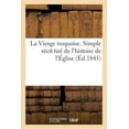 thumbnail image 1 of Litterature: La Vierge Iroquoise. Simple Récit Tiré de l'Histoire de l'Église (Paperback), 1 of 1
