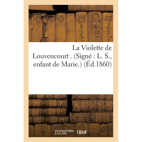 La Violette de Louvencourt , enfant de Marie.