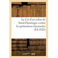 thumbnail image 1 of Litterature: Le Cri d'Un Colon de Saint-Domingue Contre Les Prétentions Électorales (Éd.1820) : Général Maynaud, Comte de Laveaux (Paperback), 1 of 1