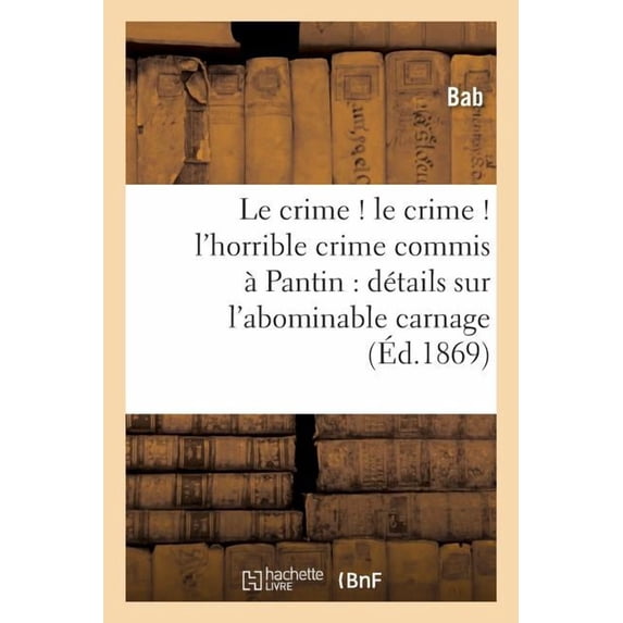 Le crime ! le crime ! l'horrible crime commis