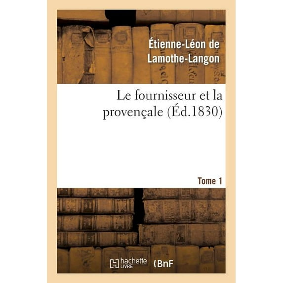 Litterature: Le Fournisseur Et La Provençale. Tome 1 (Paperback)