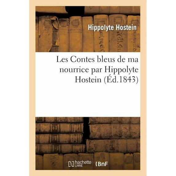Les Contes bleus de ma nourrice par Hippolyte Hostein