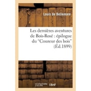 Litterature Les Derni res Aventures de Bois-Ros   pilogue Du Coureur Des Bois, Paperback