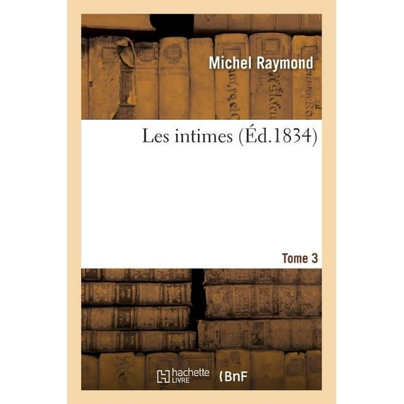 Litterature: Les Intimes. T03 (Paperback)