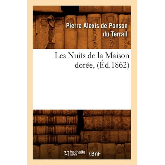 Litterature: Les Nuits de la Maison Dorée, (Éd.1862) (Paperback)