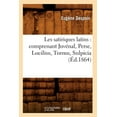 thumbnail image 1 of Litterature: Les Satiriques Latins: Comprenant Juvénal, Perse, Lucilius, Turnus, Sulpicia (Éd.1864) (Paperback), 1 of 1