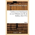 thumbnail image 1 of Litterature: Lettres À Un Amériquain Sic Sur l'Histoire de M. de Buffon. Tome 1 (Paperback), 1 of 1