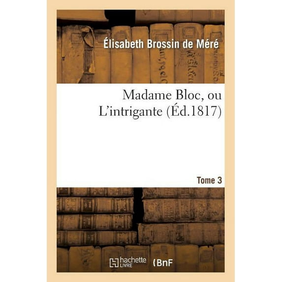 Litterature: Madame Bloc, Ou l'Intrigante. Tome 3 (Paperback)