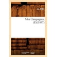 thumbnail image 1 of Litterature: Mes Campagnes, (Éd.1897) (Paperback), 1 of 1