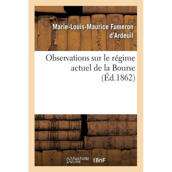 Litterature: Observations Sur Le Régime Actuel de la Bourse (Paperback)