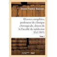 thumbnail image 1 of Litterature: Oeuvres Complètes, Professeur de Clinique Chirurgicale, Doyen de la Faculté de Médecine Tome 12: de Montpellier, Associé National de l'Académie de Médecine (Paperback), 1 of 1