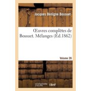 Litterature Oeuvres Compl tes de Bossuet. Vol. 26 M langes, Paperback