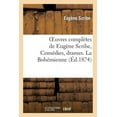 thumbnail image 1 of Litterature Oeuvres ComplÃ¨tes de EugÃ¨ne Scribe, ComÃ©dies, Drames. La BohÃ©mienne, (Paperback), 1 of 1