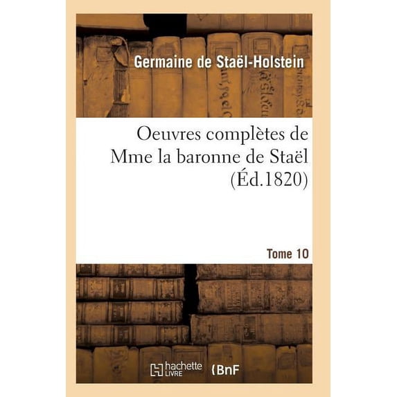Litterature Oeuvres Complètes de Mme La Baronne de Staël. Tome 10, (Paperback)