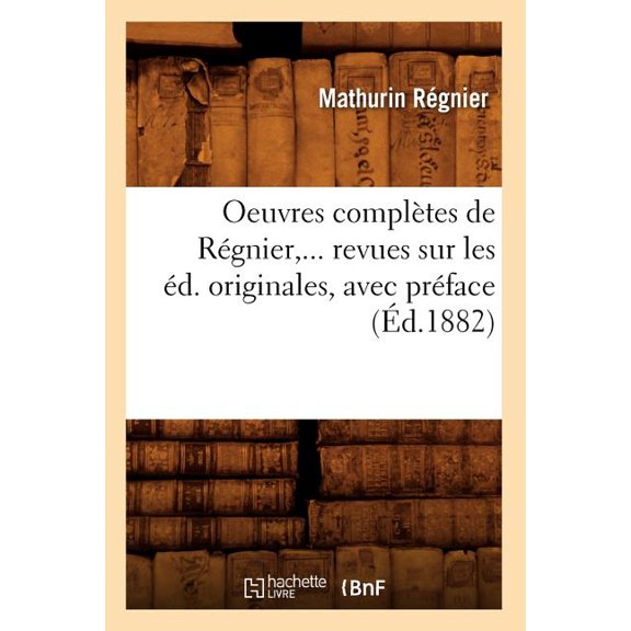Litterature: Oeuvres Compltes de Rgnier (d.1882) (Paperback)