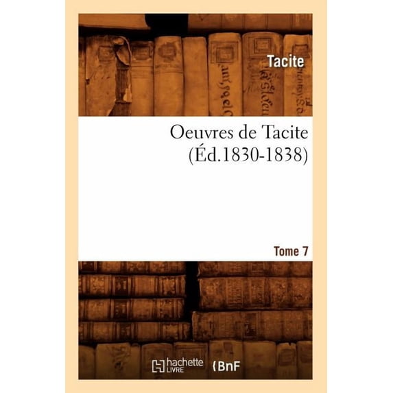 Litterature: Oeuvres de Tacite. Tome 7 (Éd.1830-1838) (Paperback)