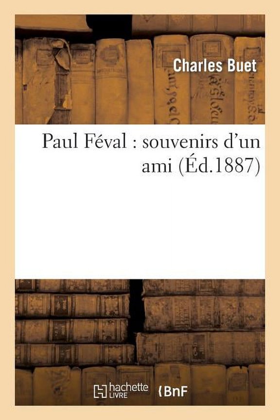 Litterature Paul Fval: Souvenirs d'Un Ami, (Paperback)