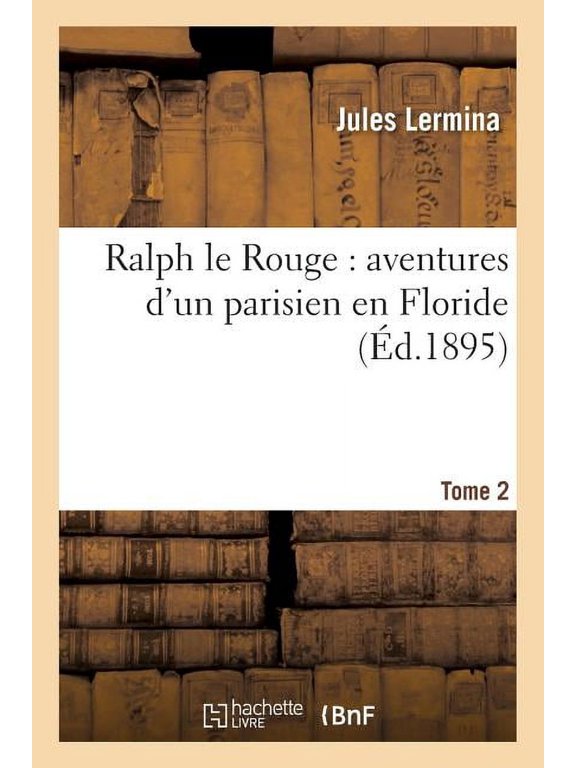 Litterature Ralph Le Rouge: Aventures d'Un Parisien En Floride Tome 1, (Paperback)